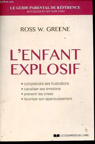 L'enfant explosif - Comprendre ses frustrations, canaliser ses motions, prvenir les crises, favoriser son panouissement.