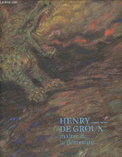 Henry de Groux (1866-1930) - Matre de la dmesure.