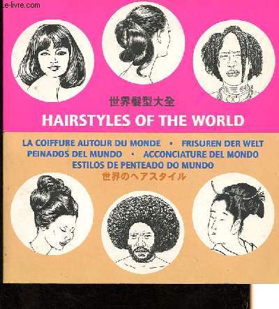 Hairstyles of the World - La coiffure autour du monde - Frisuren der welt - Peinados del mundo - Acconciature del mondo - Estilos de penteado do mundo.