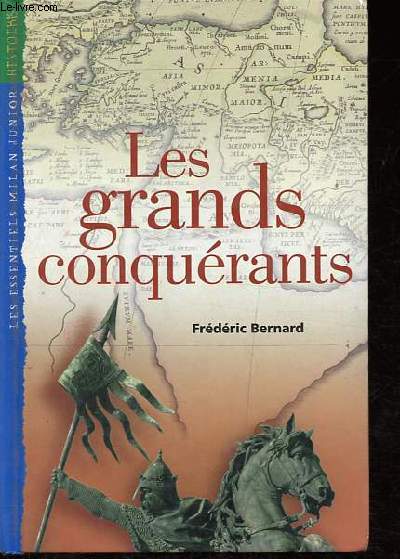 Les grands conqurants - Collection Les essentiels Milan junior Histoire.