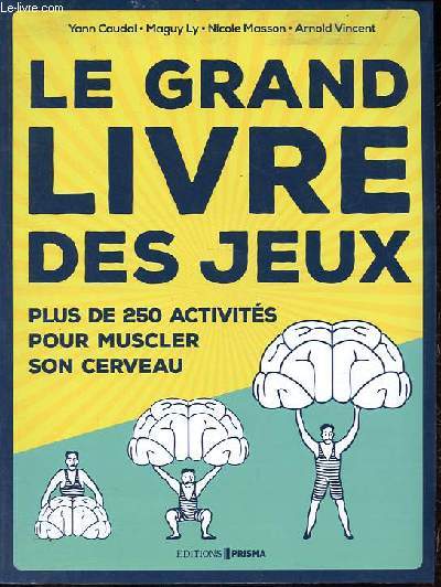 Le grand livre des jeux - Plus de 250 activits pour muscler son cerveau.