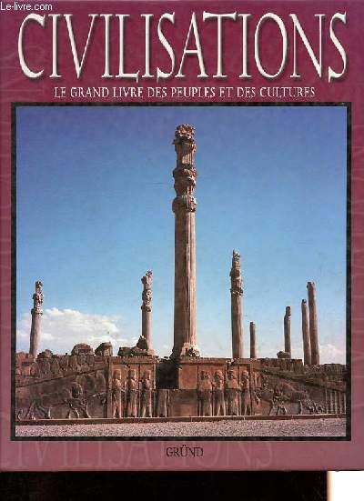 Civilisations - Le grand livre des peuples et des cultures.