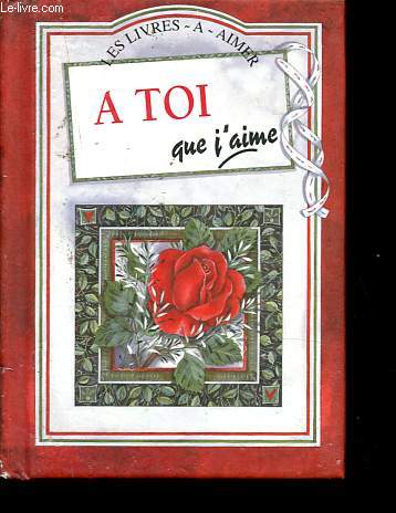 A toi que j'aime - Collection Livres  aimer.