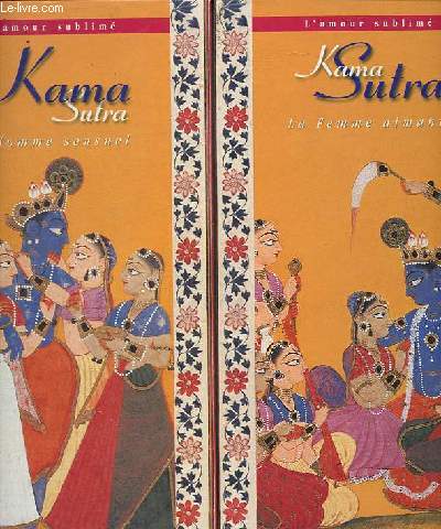 Kama Sutra l'amour sublim - L'homme sensuel - La femme aimante (1 volume).