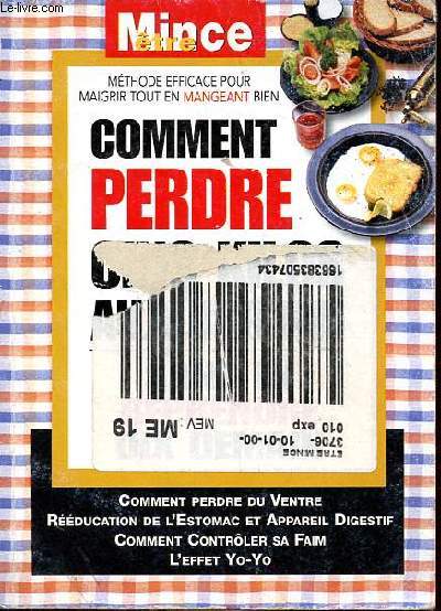 Etre mince - Comment perdre cinq kilos aujourd'hui sans en reprendre dix demain.