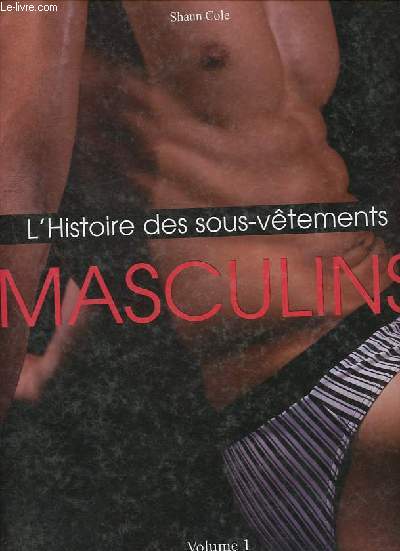 L'Histoire des sous-vtements masculins - Volume 1.