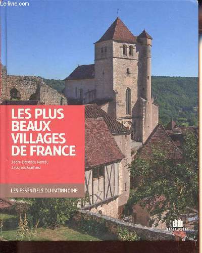 Les plus beaux villages de France - Collection Les essentiels du patrimoine.