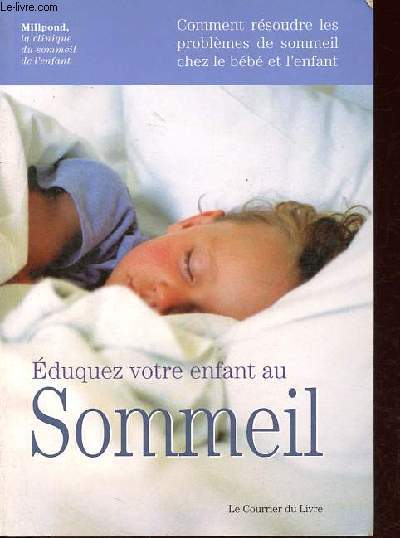 Eduquez votre enfants au sommeil - Comment rsoudre les problmes de sommeil chez le bbet l'enfant.