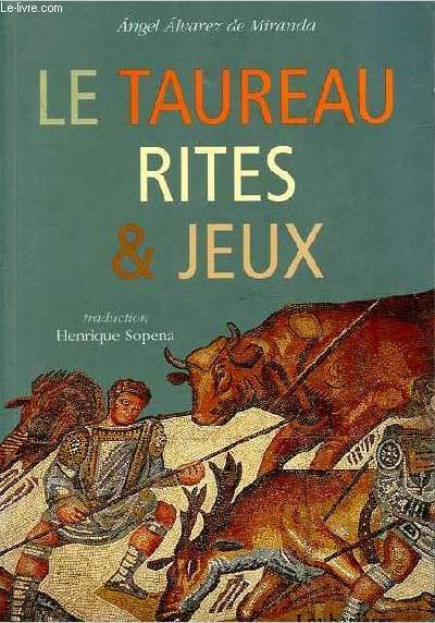 Le taureau - Rites et jeux.