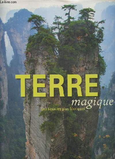 Earth's magic places - Terre magique - Magische platze der erde - Lugares magicos de la tierra - Luoghi magici della terra - Magische plekken op aarde - Les lieux les plus feriques.