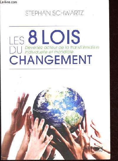Les 8 lois du changement - Devenez acteur de la transformation individuelle et mondiale.