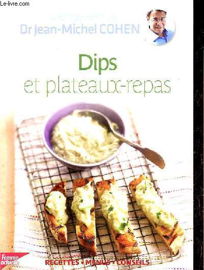 Dips et plateaux-repas - Collection Les carnets du Dr Jean-Michel Cohen.