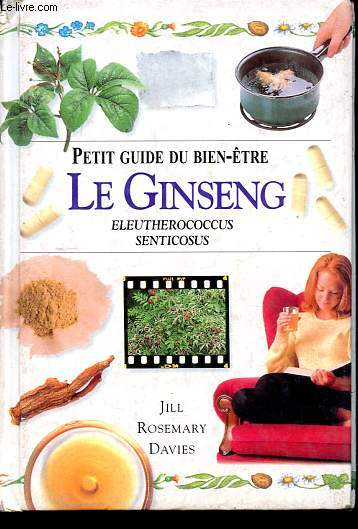 Le Ginseng - Eleutherococcus Senticosus - Collection Petit guide du bien-tre.