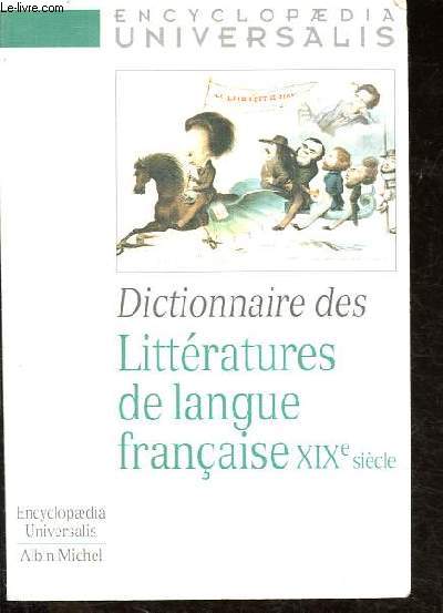 Dictionnaire des littratures de langue franaise - XIXe sicle - Collection Encyclopaedia Universalis.
