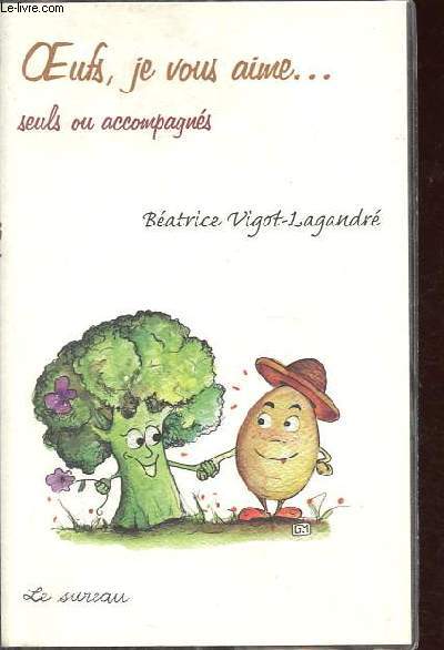 Oeufs, je vous aime... Seuls ou accompagns.