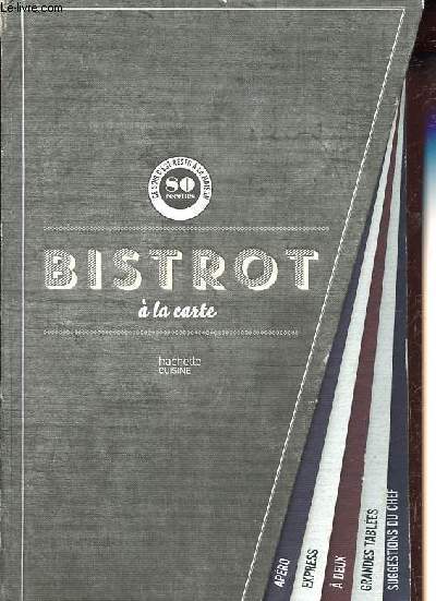Bistrot  la carte - Ce soir c'est resto  la maison : 80 recettes.