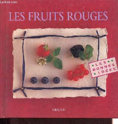 Les fruits rouges.