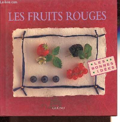 Les fruits rouges.