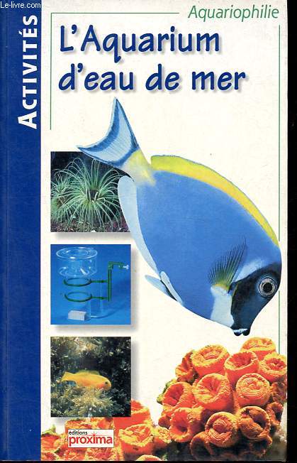 L'aquarium d'eau de mer - Collection Activits - Aquariophilie.