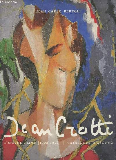 Jean Crotti - L'oeuvre peint - 1900-1958 - Catalogue raisonn.