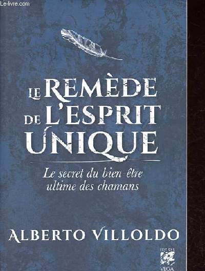Le remde de l'esprit unique - Le secret du bien-tre ultime des chamans.