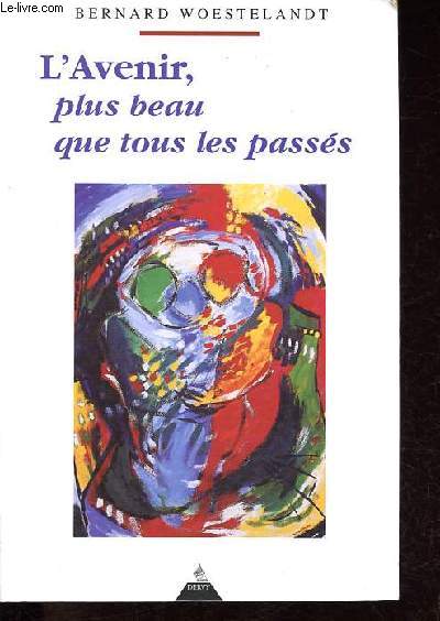 L'Avenir, plus beau que tous les passs.