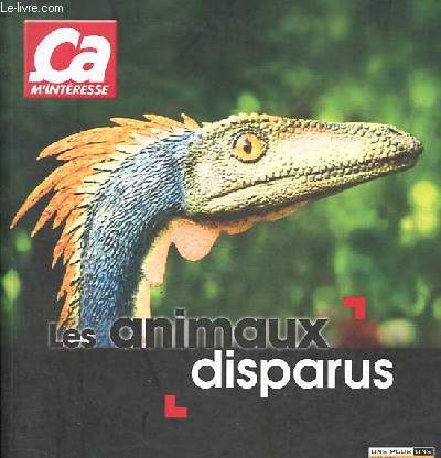 Les animaux disparus - Collection Ca m'intresse.