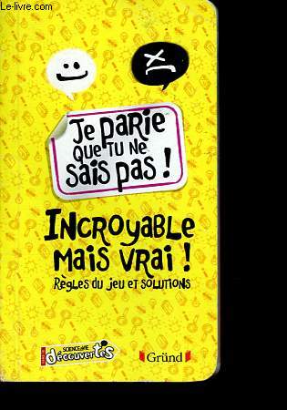 Rgles du jeu et solutions : Je parie que tu ne sais pas ! Incroyable mais vrai !