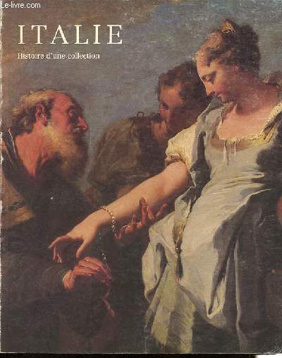 Italie - Histoire d'une collection - Bordeaux, Galerie des beaux-arts 9 mai - 1er septembre 1987.
