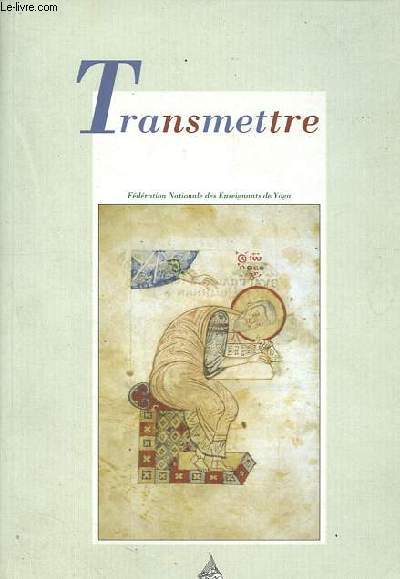 Transmettre - Revue franaise de Yoga n31 - Le yoga au quotidien, un souffle pour la paix - La place du Je dans l'acte de transmettre - Zone sans cible - De la transmission  la transgression, identit, volution, mtamorphoses de disciple - etc.