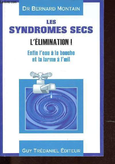 Les syndromes secs - L'limination ! - Enfin l'eau  la bouche et la larme  l'oeil.
