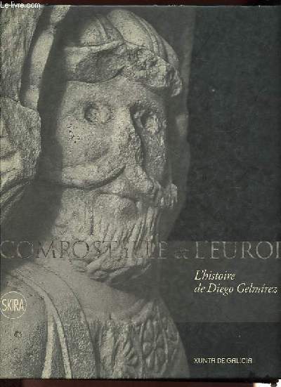 Compostelle et l'Europe - L'histoire de Diego Gelmirez.