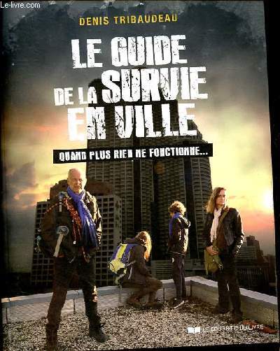 Le guide de la survie en ville - Quand plus rien ne fonctionne.