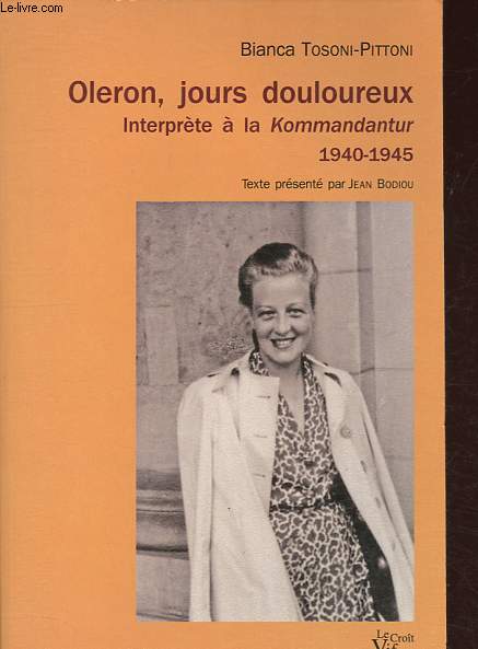 Olron, jours douloureux - Interprte  la Kommandantur - 1940-1945 - Collection Tmoignages.