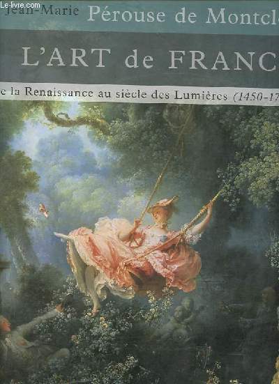 L'art de France - De la Renaissance au sicle des Lumires (1450-1770).