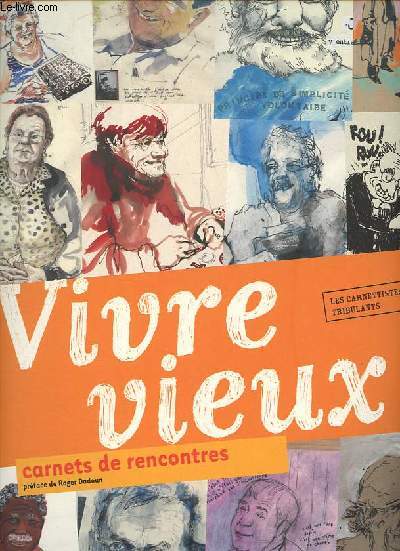 Vivre vieux ! Carnets de rencontres.