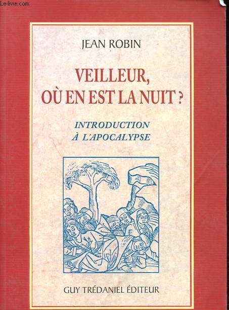 Veilleur o en est la nuit ? - Introduction  l'Apocalypse.