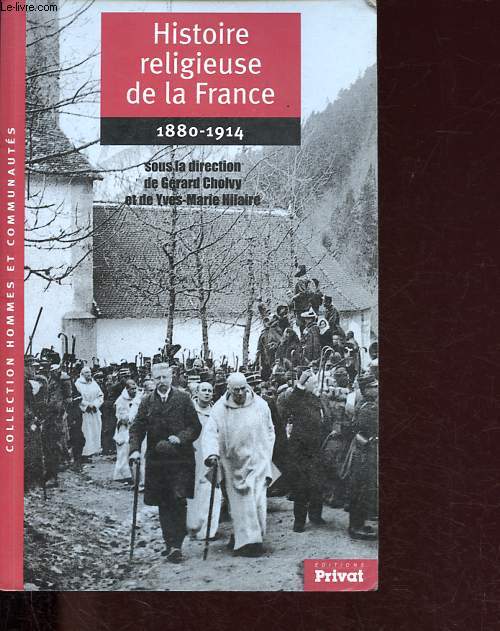 Histoire religieuse de la France - 1880-1914 - Eglises-Etats: le discordat - Collection Hommes et communauts.