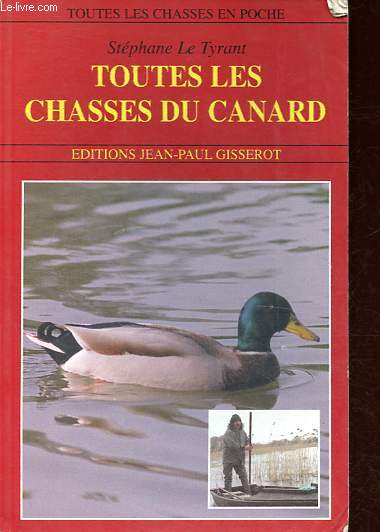 Toutes les chasses du canard - Collection Toutes les chasses en poche.