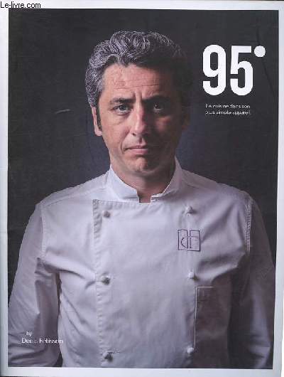 95 La cuisine dans son plus simple appareil n8 Printemps 2017 - Pourquoi faut-il arrter la malbouffe ? - Denis Ftisson - Recettes de chefs - Cultiver local en zone urbaine - Un anniversaire sans frontires avec le chef Sendra - Au charme etc.