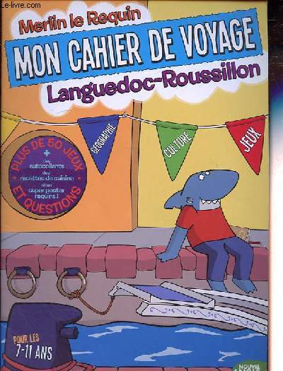 Merlin le Requin - Mon cahier de voyage pour les 7 - 11 ans - Languedoc-Roussillon.