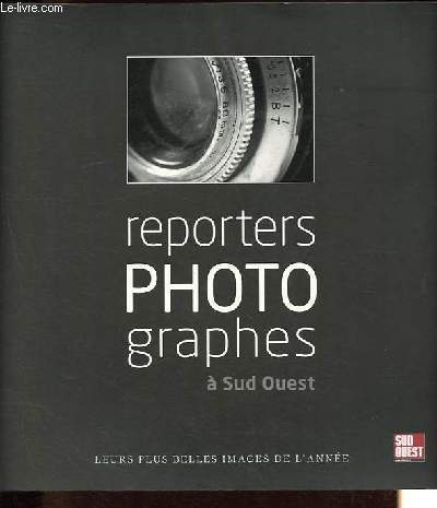 Reporters photographes  Sud Ouest - Leurs plus belles images de l'anne.