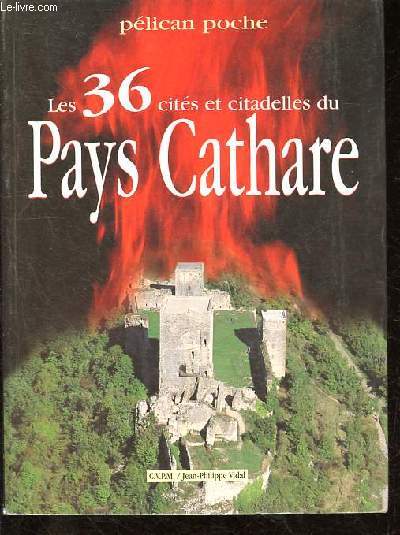 Les 36 cits et citadelles du Pays Cathare.