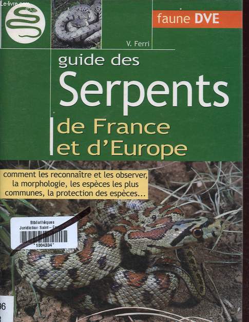 Guide des serpents de France et d'Europe - Comment les reconnaitre et les observer, la morphologie, les espces les plus communes, la protection des espces - Collection Faune DVE.