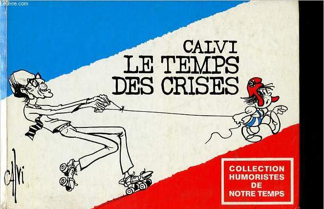 Le temps des crises - Collection Humoristes de notre temps.
