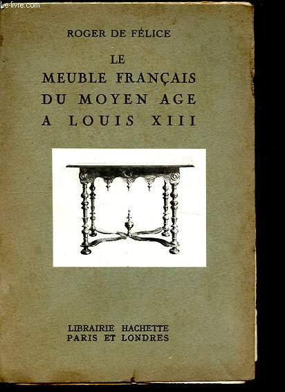 Le meuble franais du Moyen Age  Louis XIII.