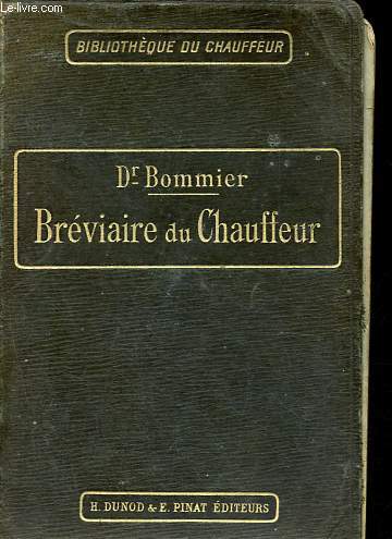 Brviaire du chauffeur - Anatomie, physiologie, pathologie, thrapeutique et hygine de la voiture automobile et des motocycles - Collection Bibliothque du chauffeur.
