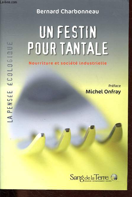 Un festin pour Tantale - Nourriture et socit industrielle - Collection La pense cologique.