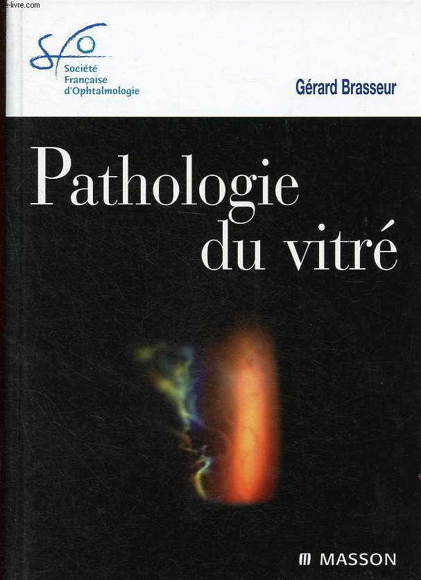 Pathologie du vitr - Collection Socit Franaise d'Ophtalmologie.