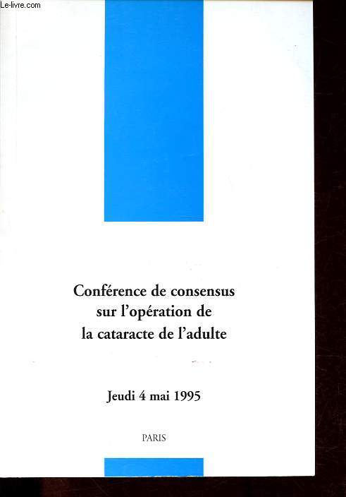 Confrence de consensus sur l'opration de la cataracte de l'adulte - Jeudi 4 mai 1995.